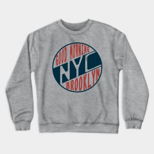 Good morning brooklyn NYC Crewneck Sweatshirt